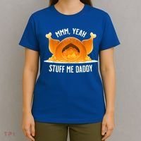 Mmm, Yeah Stuff Me Daddy Sexy Funny Thanksgiving Turkey T-Shirt thumb 4