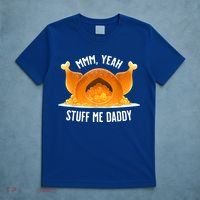 Mmm, Yeah Stuff Me Daddy Sexy Funny Thanksgiving Turkey T-Shirt thumb 5