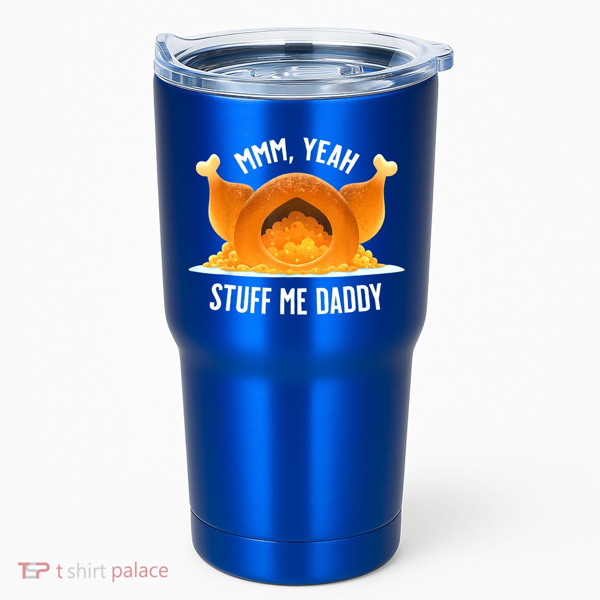 Mmm, Yeah Stuff Me Daddy Sexy Funny Thanksgiving Turkey Tumbler