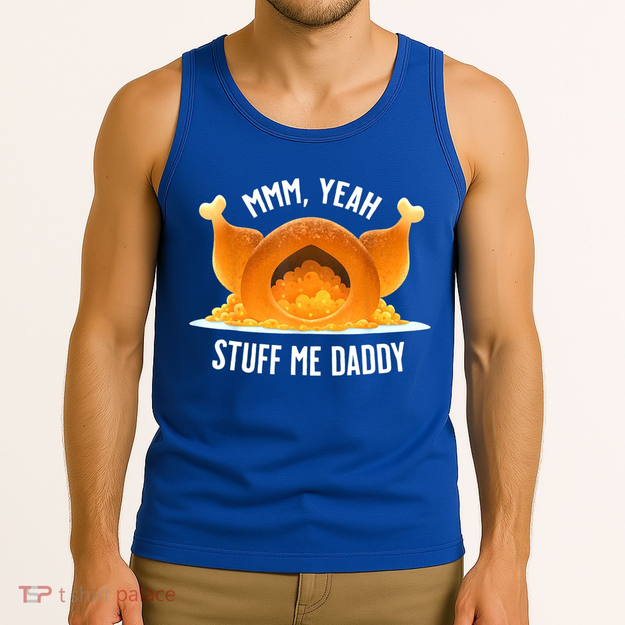 Mmm, Yeah Stuff Me Daddy Sexy Funny Thanksgiving Turkey Tank Top