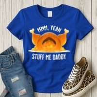 Mmm, Yeah Stuff Me Daddy Sexy Funny Thanksgiving Turkey Women's T-Shirt thumb 3
