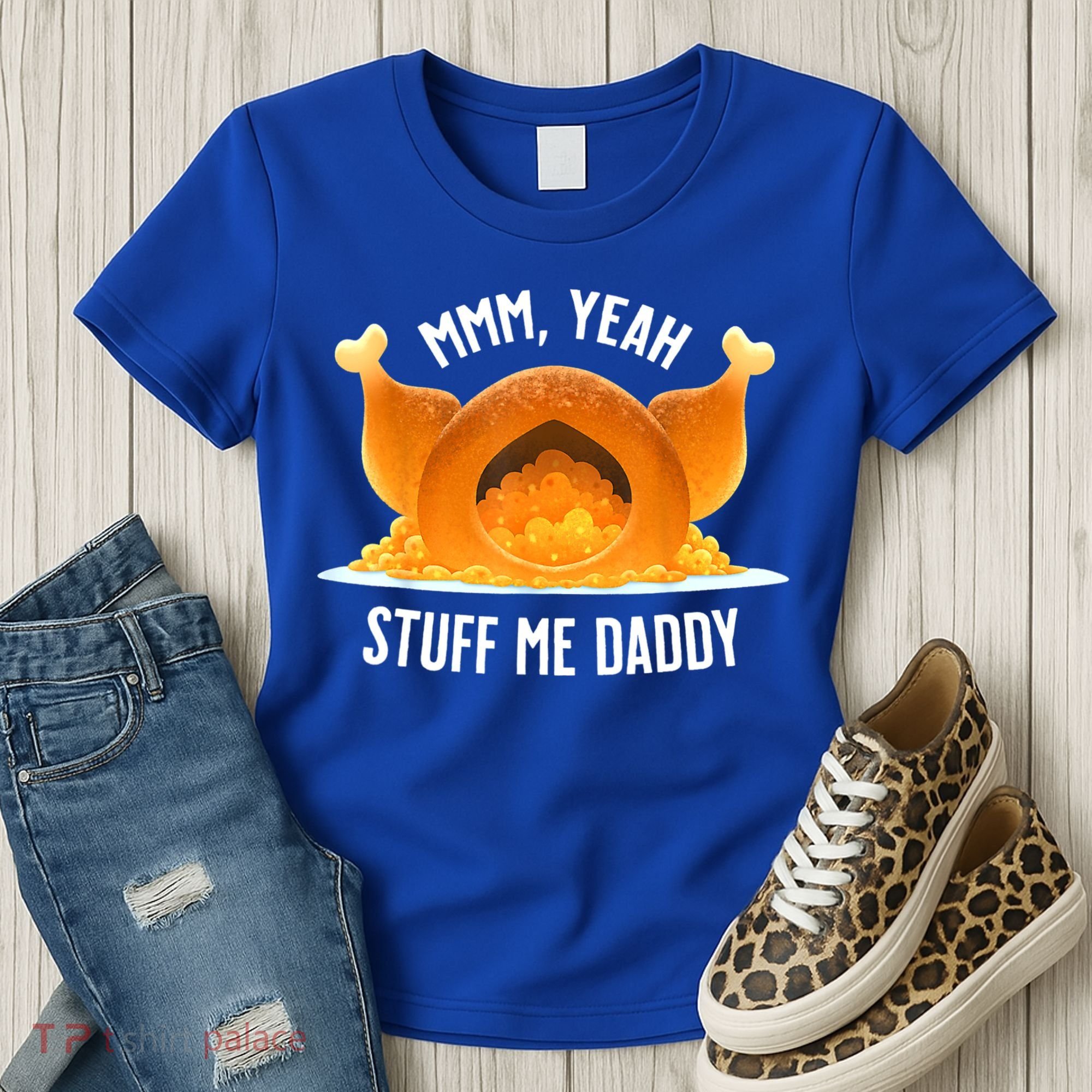 Mmm, Yeah Stuff Me Daddy Sexy Funny Thanksgiving Turkey Women's T-Shirt