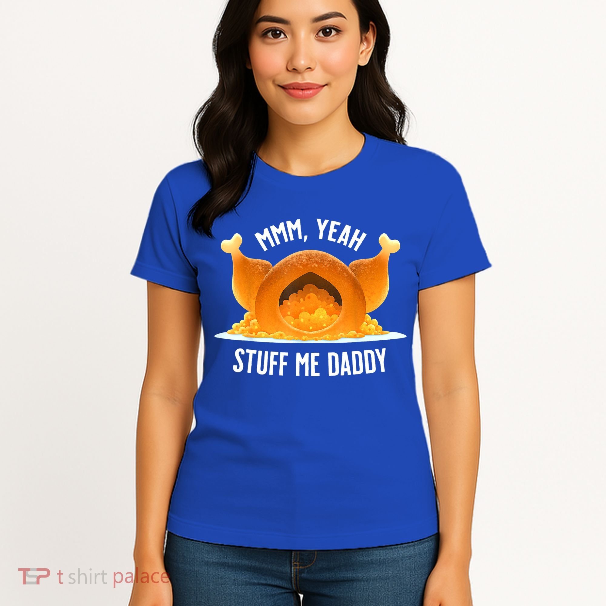 Mmm, Yeah Stuff Me Daddy Sexy Funny Thanksgiving Turkey Women's T-Shirt
