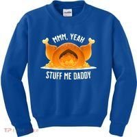 Mmm, Yeah Stuff Me Daddy Sexy Funny Thanksgiving Turkey Kids Sweatshirt thumb 0