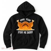 Mmm Yeah Stuff Me Daddy Funny Thanksgiving Turkey Hoodie thumb 0