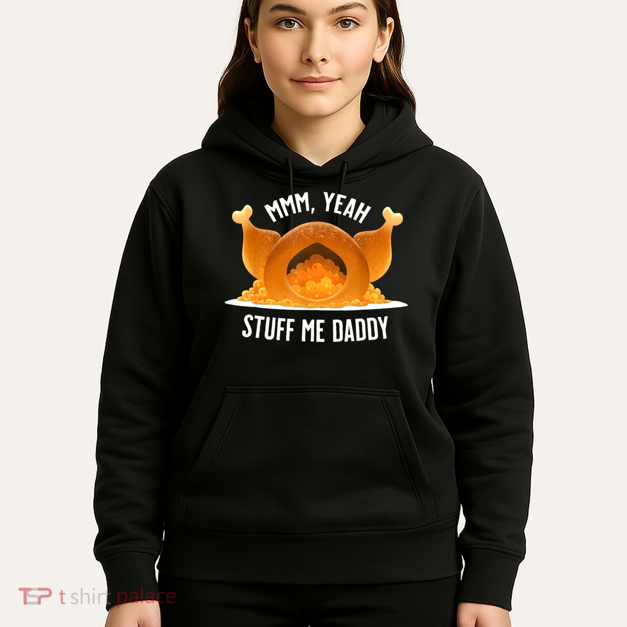 Mmm Yeah Stuff Me Daddy Funny Thanksgiving Turkey Hoodie