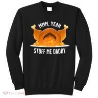 Mmm Yeah Stuff Me Daddy Funny Thanksgiving Turkey Sweatshirt thumb 0