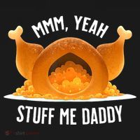 Mmm Yeah Stuff Me Daddy Funny Thanksgiving Turkey T-Shirt thumb 7