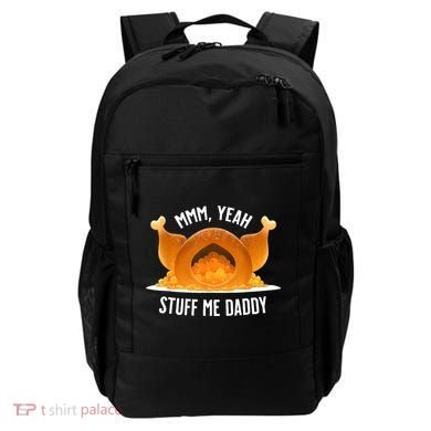 Mmm Yeah Stuff Me Daddy Funny Thanksgiving Turkey Backpack