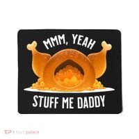 Mmm Yeah Stuff Me Daddy Funny Thanksgiving Turkey Mousepad thumb 0