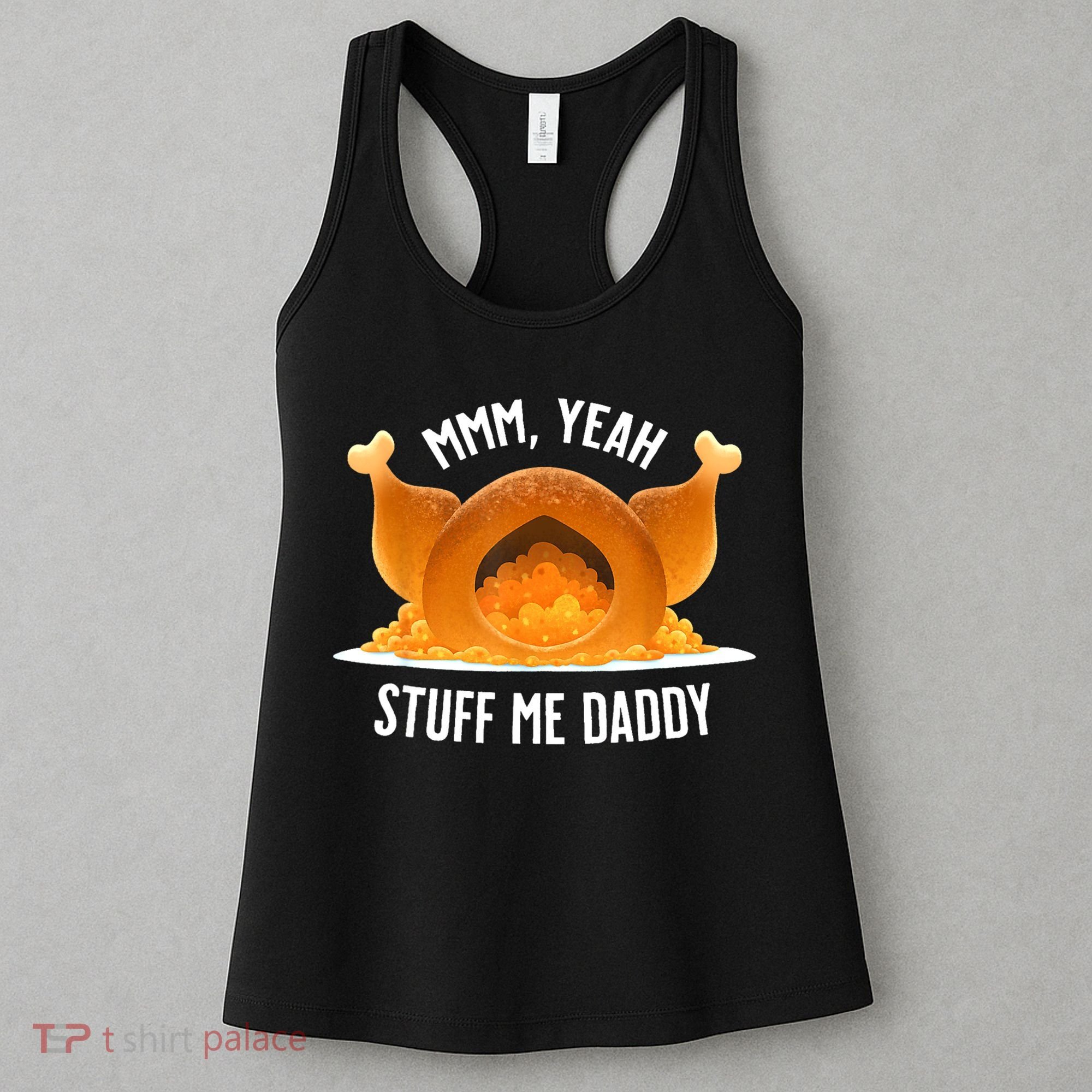 Mmm Yeah Stuff Me Daddy Funny Thanksgiving Turkey Women's Tank Top