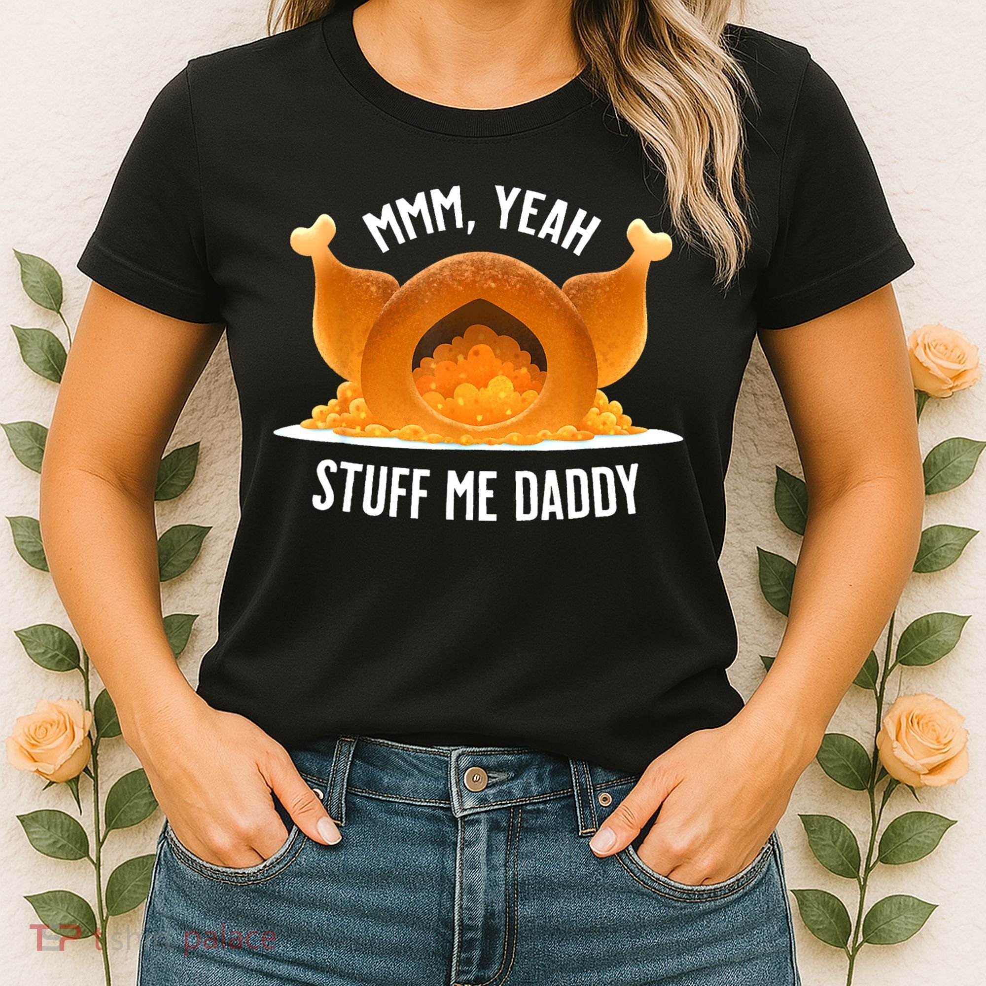 Mmm Yeah Stuff Me Daddy Funny Thanksgiving Turkey Women's T-Shirt