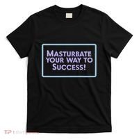 Masturbate Your Way To Success T-Shirt thumb 0