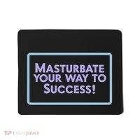 Masturbate Your Way To Success Mousepad thumb 0