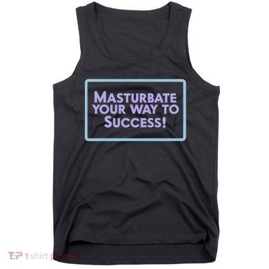 Masturbate Your Way To Success Tank Top