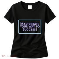 Masturbate Your Way To Success Women's T-Shirt thumb 0