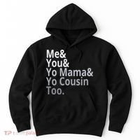 Me You Yo Mama Yo Cousin Too Hoodie thumb 0