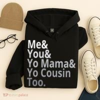 Me You Yo Mama Yo Cousin Too Hoodie thumb 4