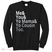 Me You Yo Mama Yo Cousin Too Sweatshirt thumb 0
