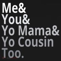 Me You Yo Mama Yo Cousin Too Sweatshirt thumb 3