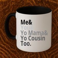 Me You Yo Mama Yo Cousin Too Coffee Mug thumb 2