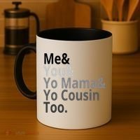 Me You Yo Mama Yo Cousin Too Coffee Mug thumb 4