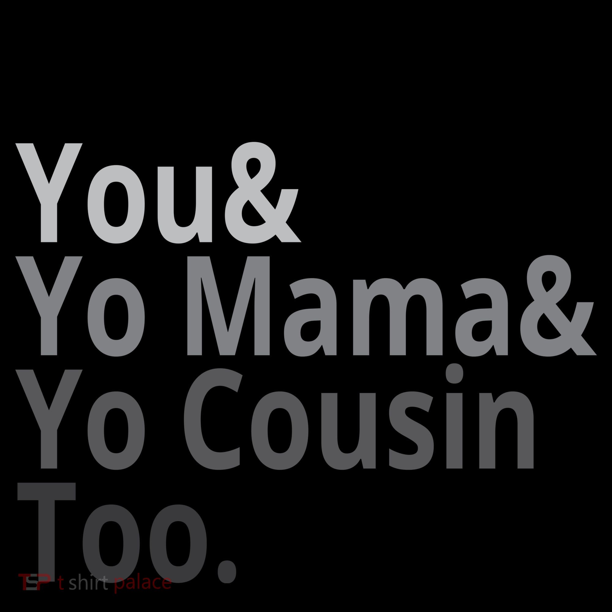Me You Yo Mama Yo Cousin Too Coffee Mug
