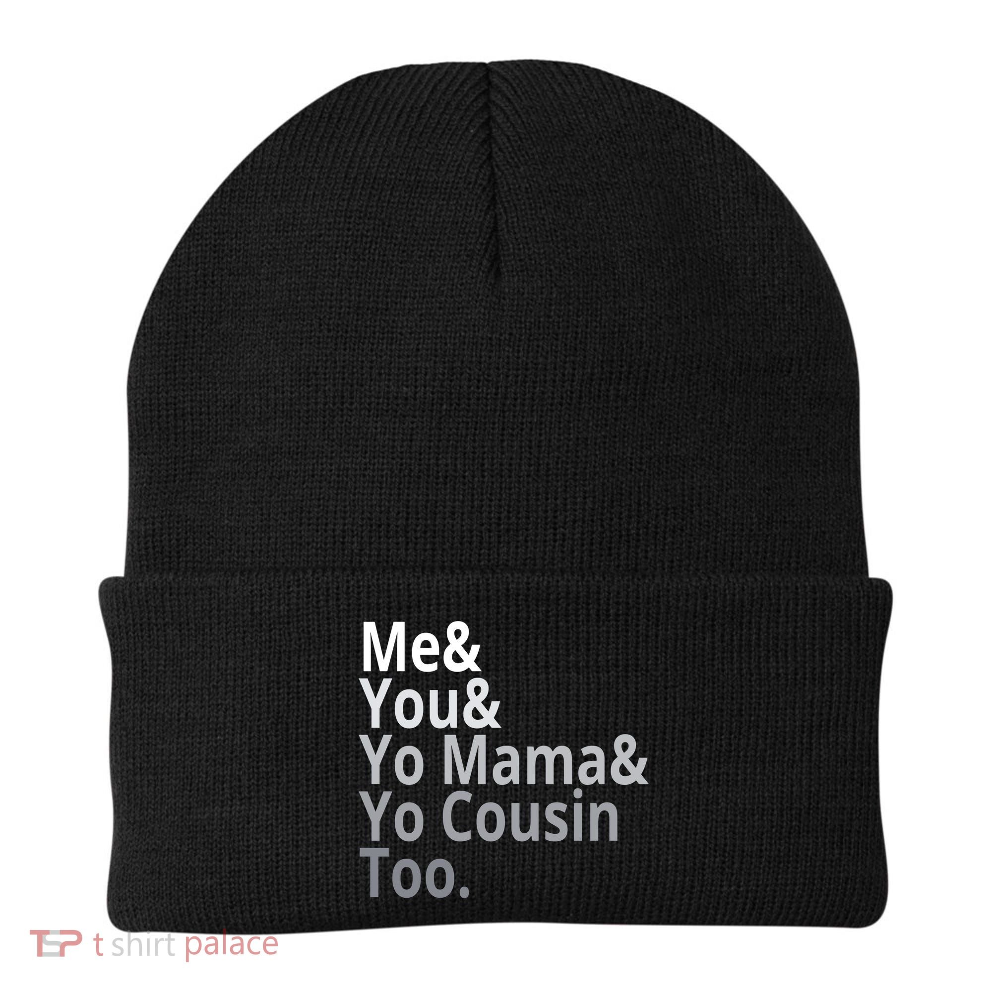 Me You Yo Mama Yo Cousin Too Beanie