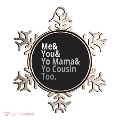 Me You Yo Mama Yo Cousin Too Ornament