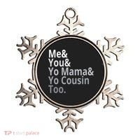 Me You Yo Mama Yo Cousin Too Ornament thumb 0