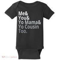 Me You Yo Mama Yo Cousin Too Baby Bodysuit thumb 0
