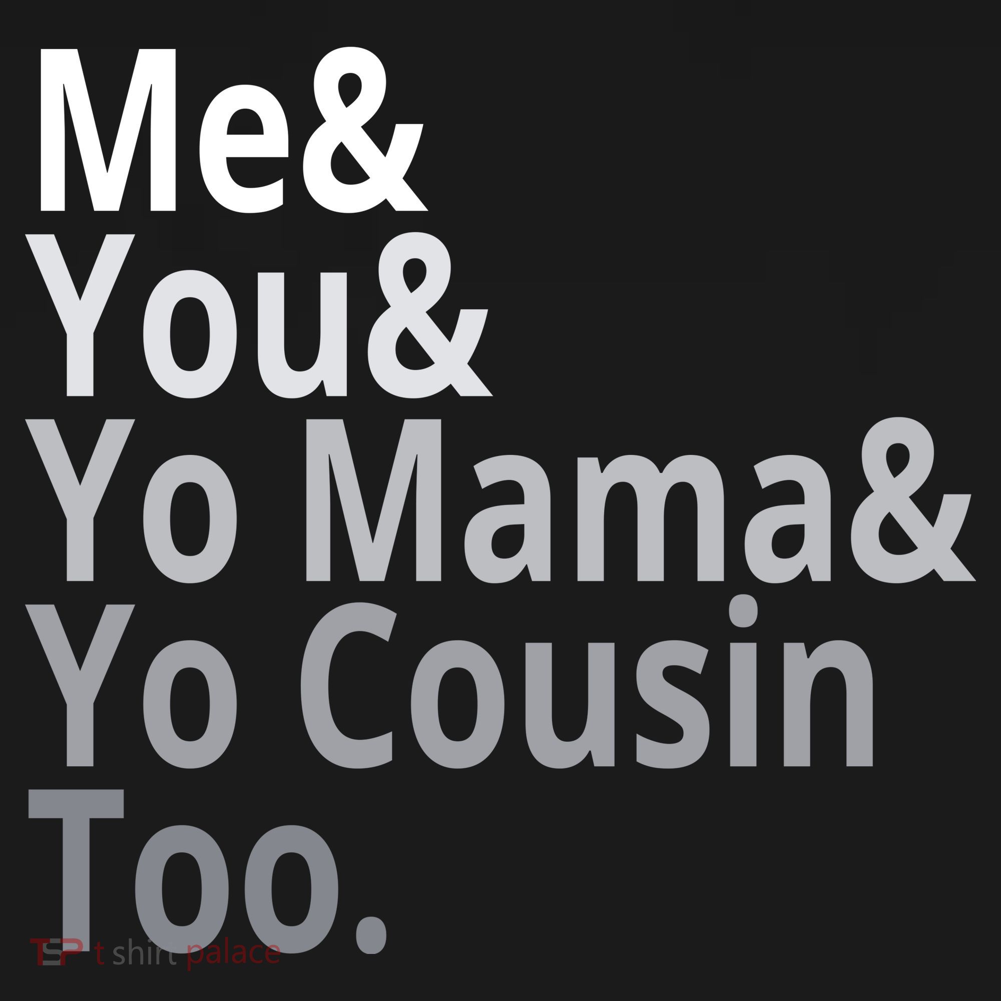 Me You Yo Mama Yo Cousin Too Baby Bodysuit