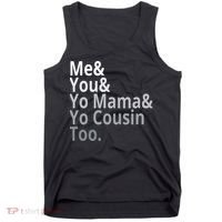 Me You Yo Mama Yo Cousin Too Tank Top thumb 0