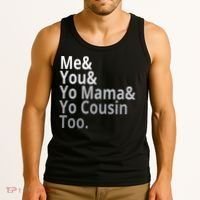 Me You Yo Mama Yo Cousin Too Tank Top thumb 3
