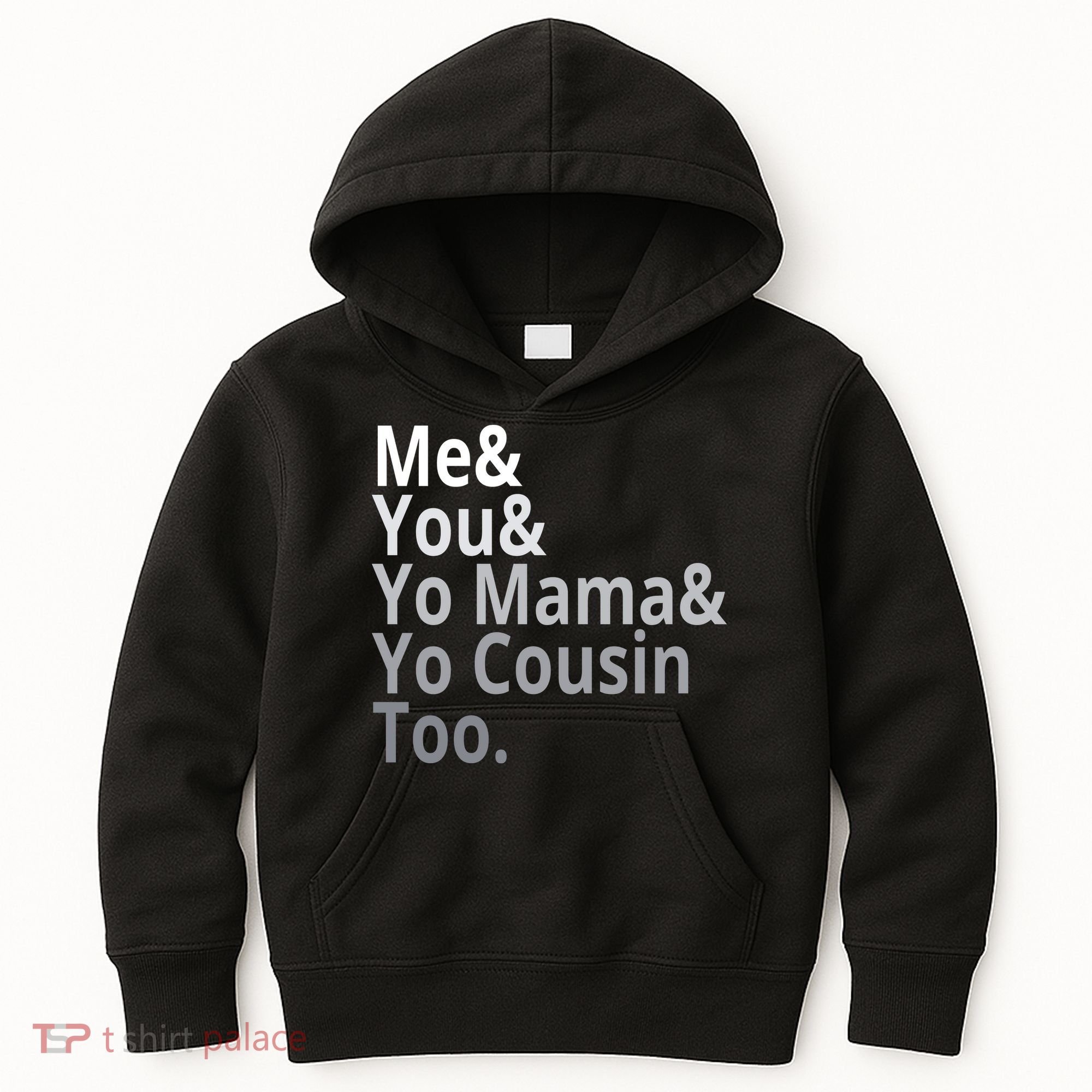 Me You Yo Mama Yo Cousin Too Kids Hoodie