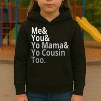 Me You Yo Mama Yo Cousin Too Kids Hoodie thumb 3