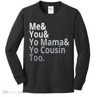 Me You Yo Mama Yo Cousin Too Kids Long Sleeve Shirt thumb 0