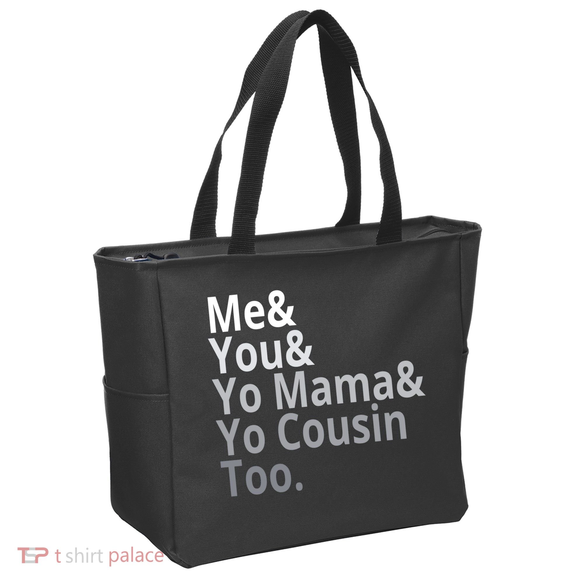 Me You Yo Mama Yo Cousin Too Tote Bag