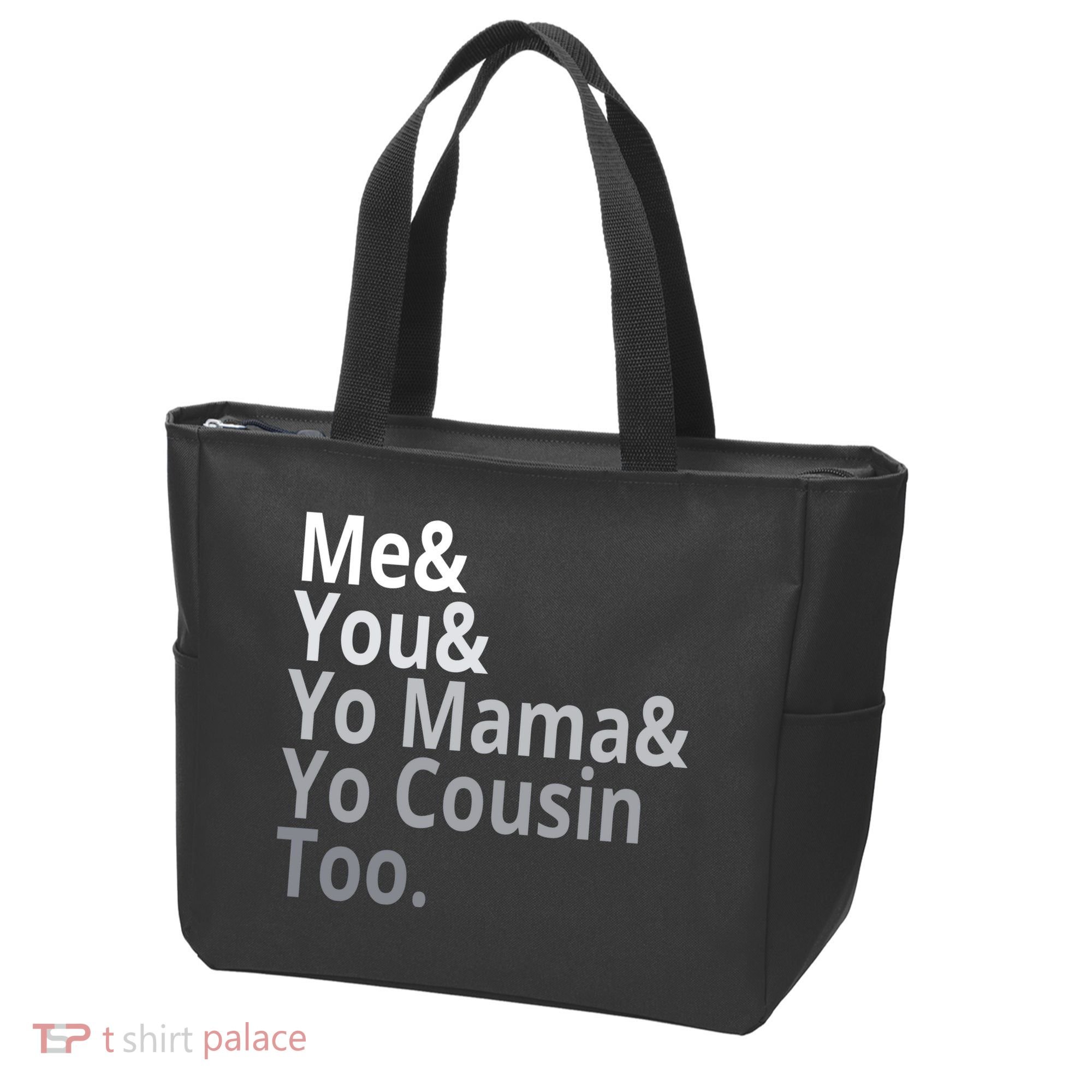 Me You Yo Mama Yo Cousin Too Tote Bag