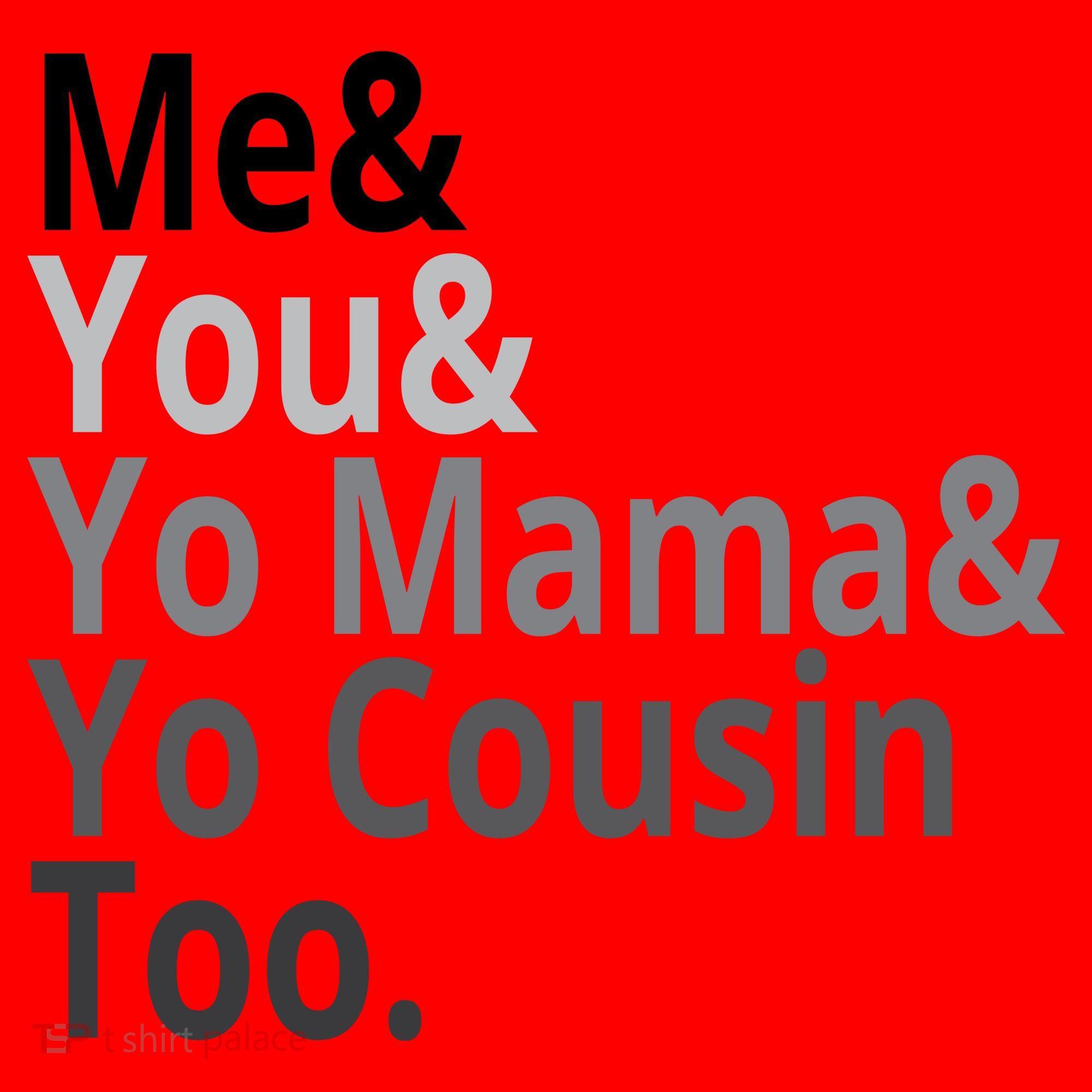 Me You Yo Mama Yo Cousin Too Santa Hat