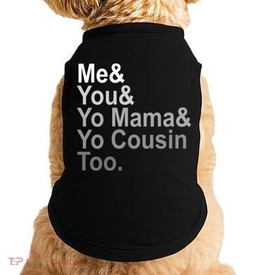 Me You Yo Mama And Yo Cousin Doggie Tank