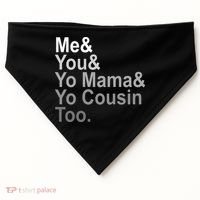 Me You Yo Mama And Yo Cousin USA-Made Doggie Bandana thumb 0