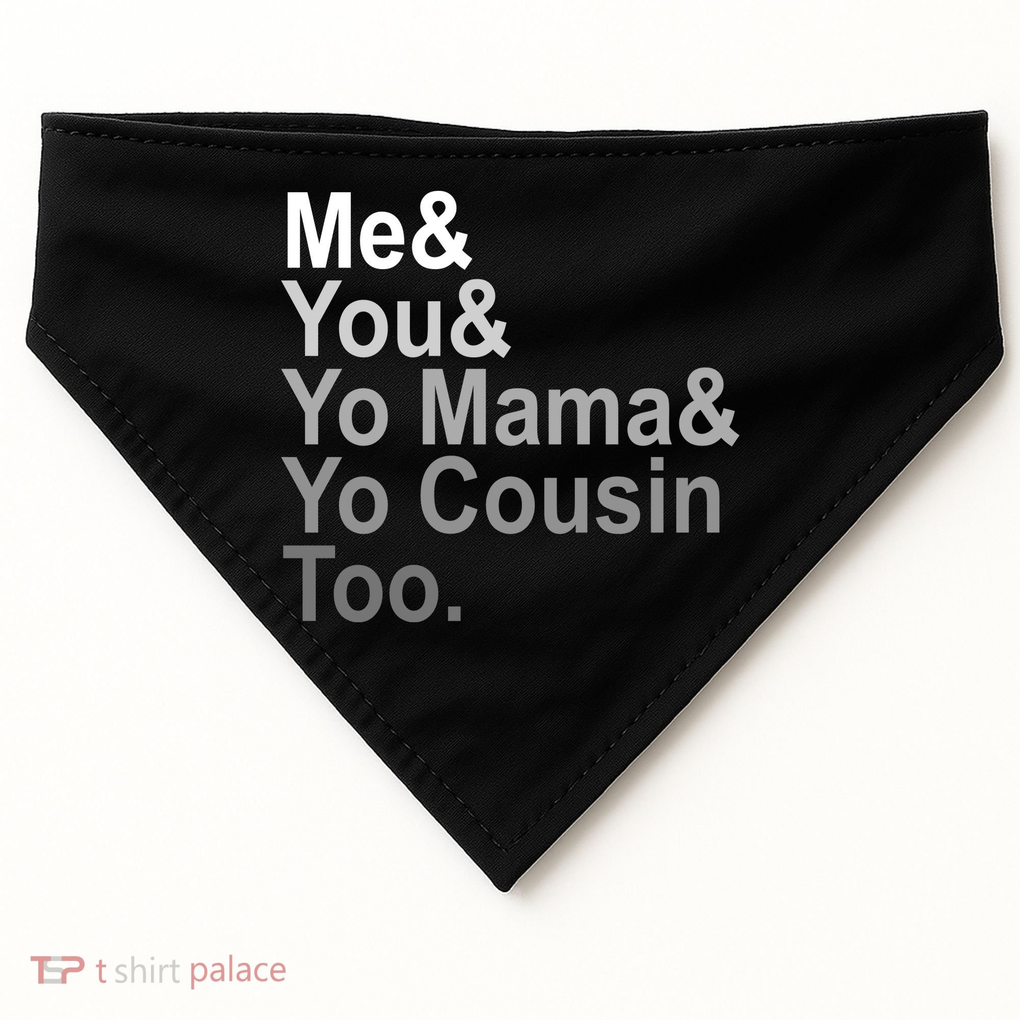 Me You Yo Mama And Yo Cousin USA-Made Doggie Bandana