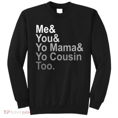 Me You Yo Mama And Yo Cousin Sweatshirt