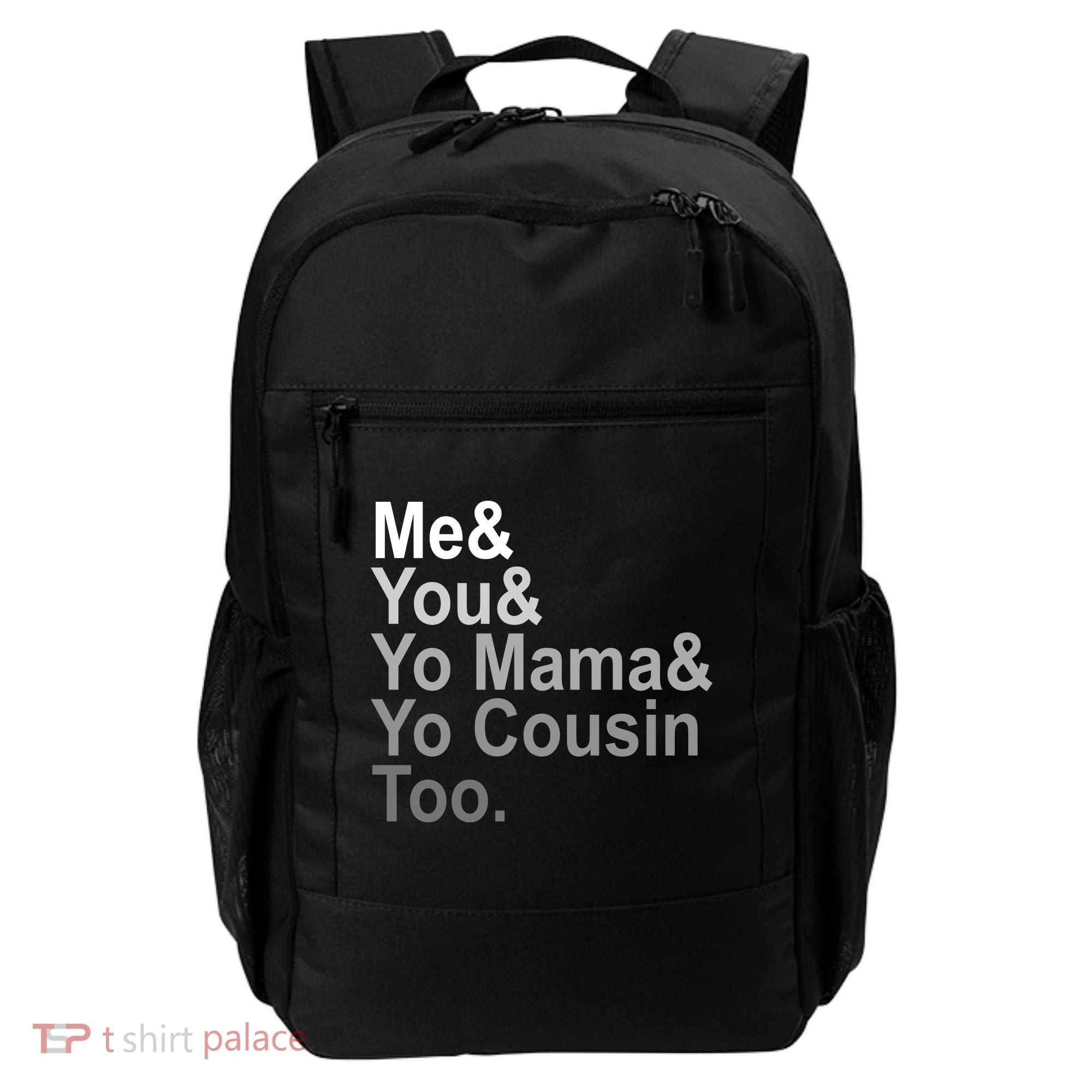 Me You Yo Mama And Yo Cousin Backpack