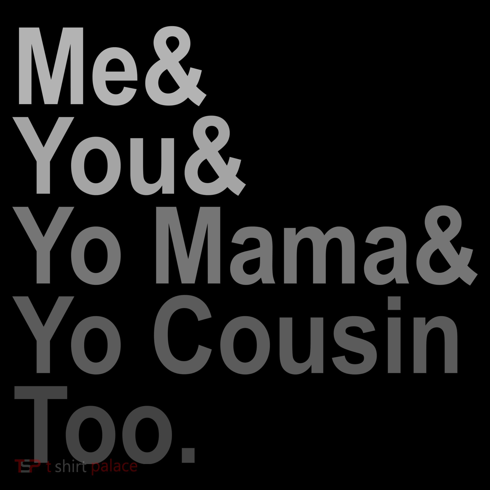 Me You Yo Mama And Yo Cousin Coffee Mug
