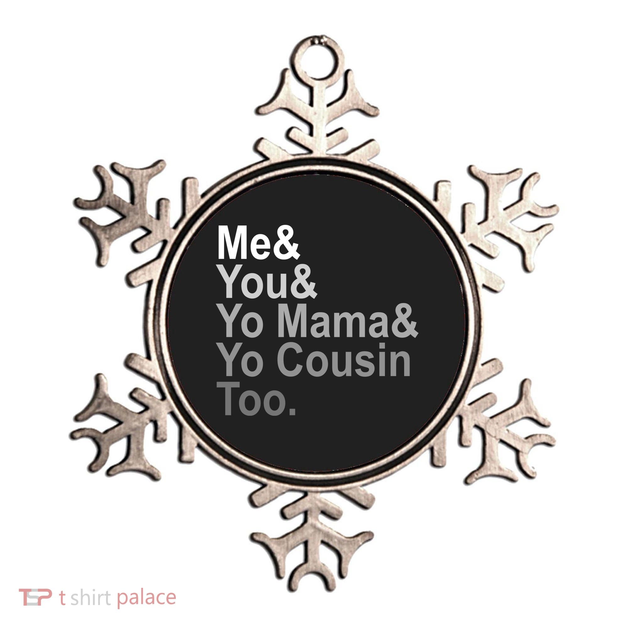 Me You Yo Mama And Yo Cousin Ornament