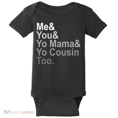 Me You Yo Mama And Yo Cousin Baby Bodysuit