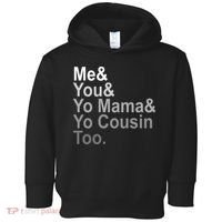 Me You Yo Mama And Yo Cousin Toddler Hoodie thumb 0
