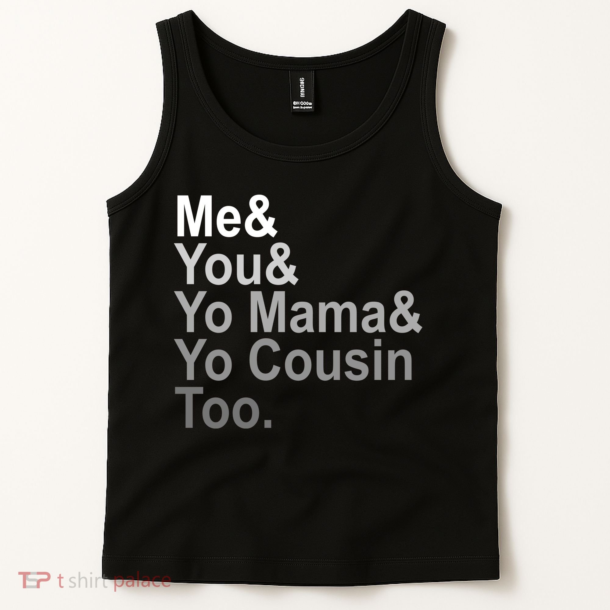 Me You Yo Mama And Yo Cousin Tank Top
